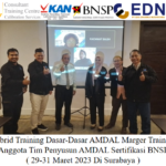 Hybrid Training Dasar-Dasar AMDAL Merger Training Anggota Tim Penyusun AMDAL Sertifikasi BNSP ( 29-31 Maret 2023 Di Surabaya )